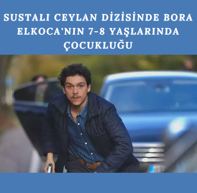 Sustalı Ceylan 7-8 Yaş Bora Elkoca Çocukluk