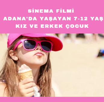 Adana Sinema Filmi 7-12 Yaş Çocuk