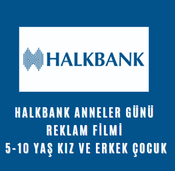 Halkbank Anneler Günü Reklam 5-10 Yaş Çocuk
