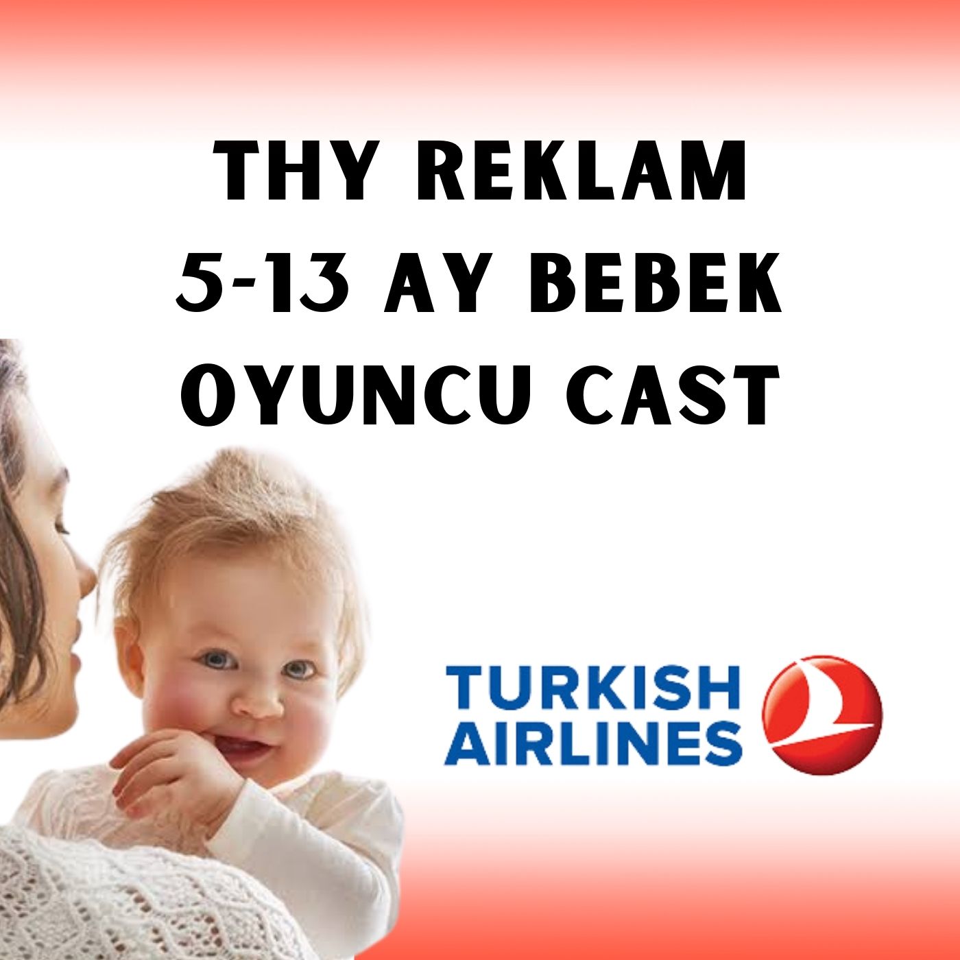 THY Reklam 5-13 Ay Bebek Oyuncu Cast