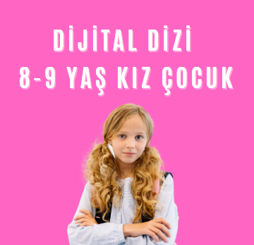 Dijital Dizi 8-9 Yaş Kız Çocuk