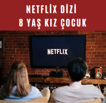Netflix Dizi 8 Yaş Kız Çocuk